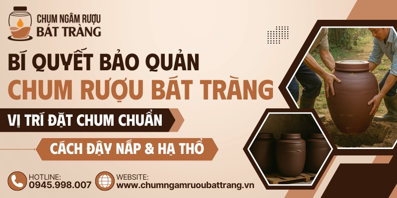 Bí quyết bảo quản chum ngâm rượu Bát Tràng
