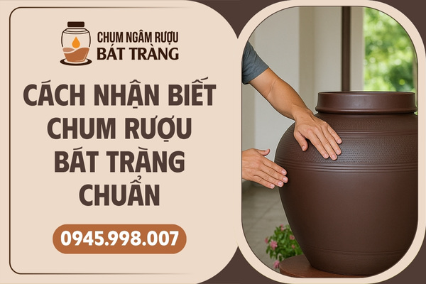 Cách nhận biết chum rượu Bát Tràng thật giả