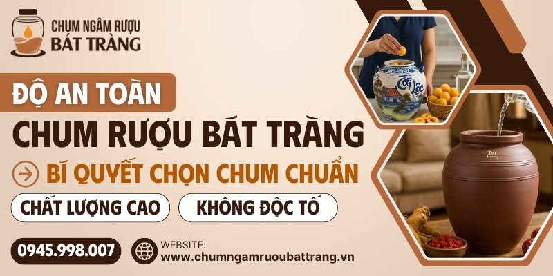 Độ an toàn của chum rượu Bát Tràng