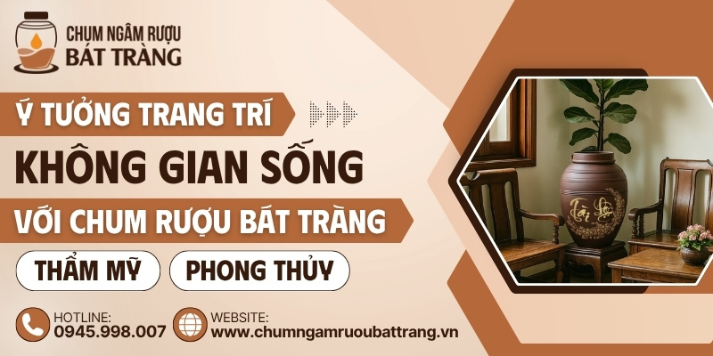 Trang trí chum rượu Bát Tràng trong không gian sống
