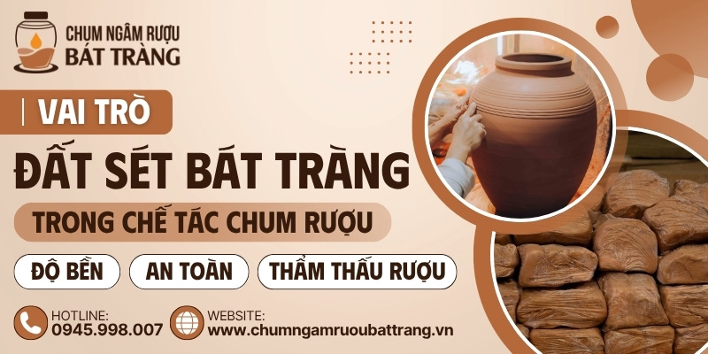 Vai trò của đất sét Bát Tràng trong chế tác chum rượu