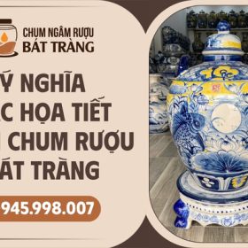 Ý nghĩa của họa tiết trên chum rượu Bát Tràng