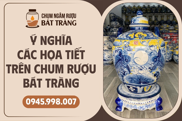 Ý nghĩa của họa tiết trên chum rượu Bát Tràng